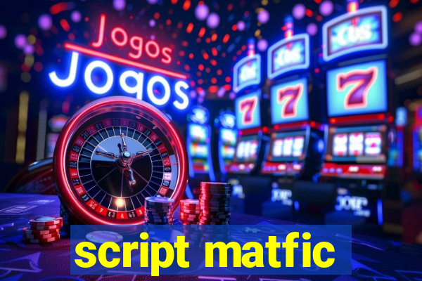 script matfic